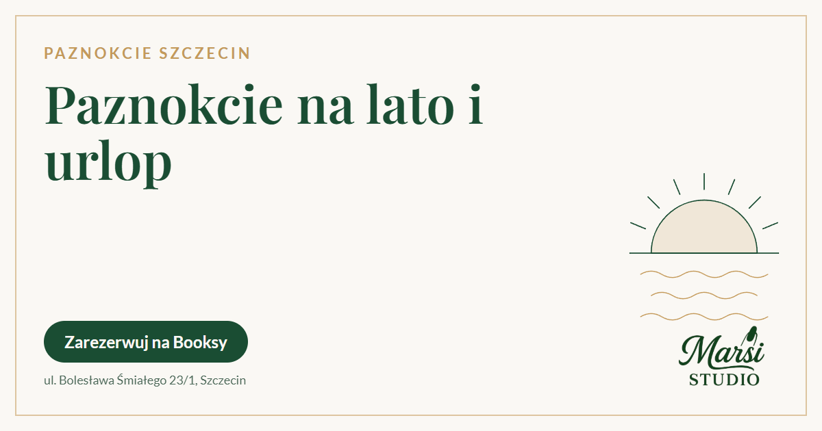 Paznokcie na wakacje: kolory, kształt i trwałość na wyjazd – Marsi Studio Szczecin